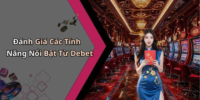 debet-kham-pha-the-gioi-giai-tri-truc-tuyen-day-hap-dan-19002
