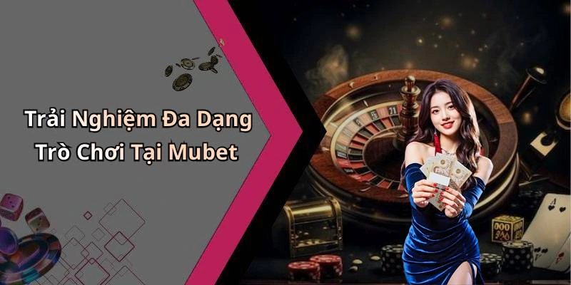 mubet-kham-pha-the-gioi-giai-tri-truc-tuyen-day-hap-dan-19009