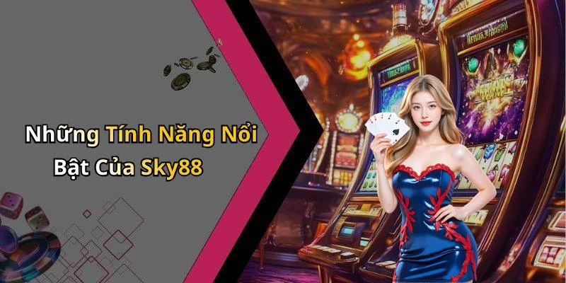 sky88-kham-pha-nhung-trai-nghiem-giai-tri-dinh-cao-ngay-hom-nay-19269