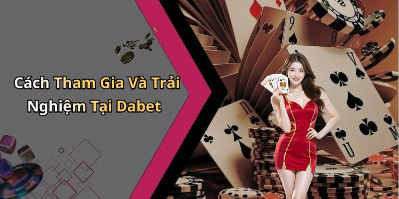 dabet-trai-nghiem-giai-tri-truc-tuyen-dinh-cao-danh-cho-game-thu-19614