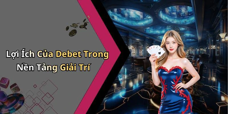 debet-kham-pha-the-gioi-game-truc-tuyen-cuc-hap-dan-va-da-dang-19626