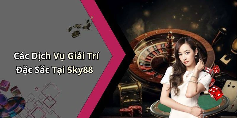 sky88-kham-pha-the-gioi-giai-tri-truc-tuyen-dang-cap-19627