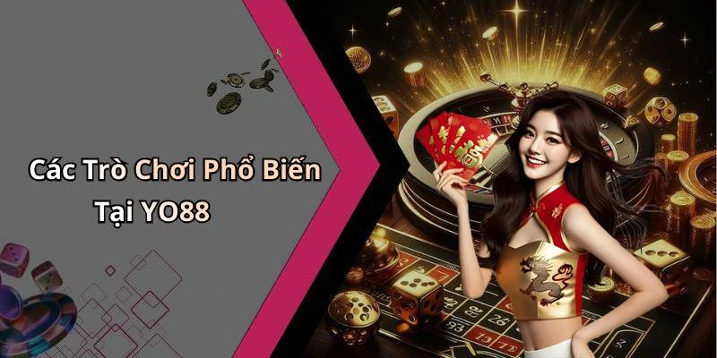 Các Trò Chơi Phổ Biến Tại YO88